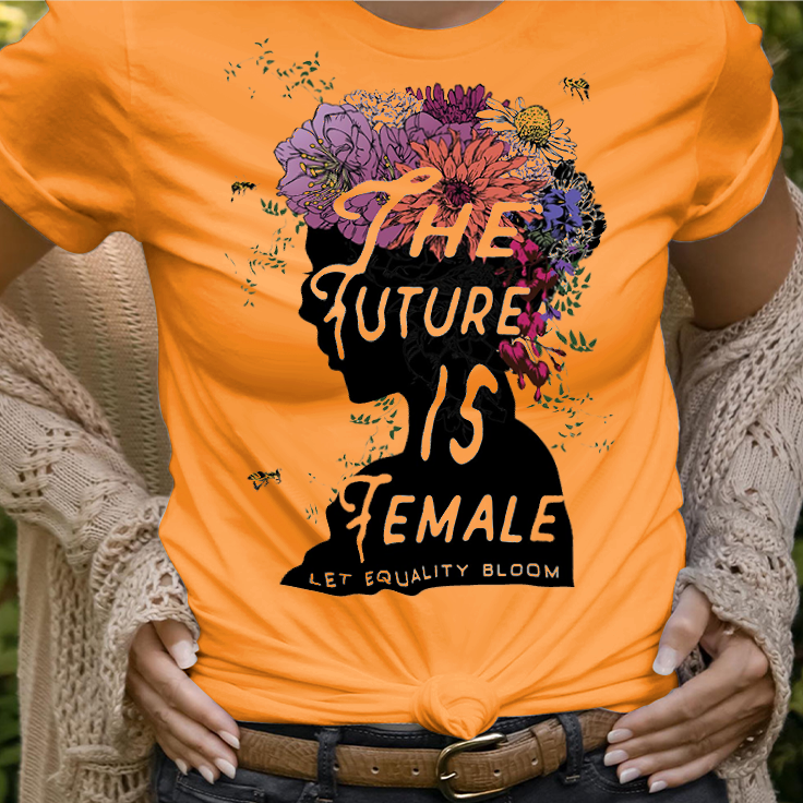The Future is Female Let Equality Bloom T-Shirt