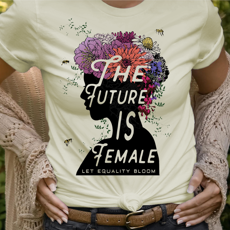 The Future is Female Let Equality Bloom T-Shirt
