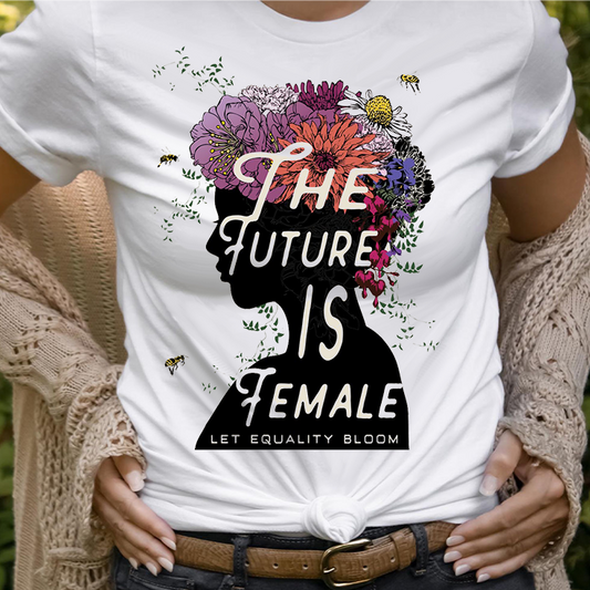 The Future is Female Let Equality Bloom T-Shirt