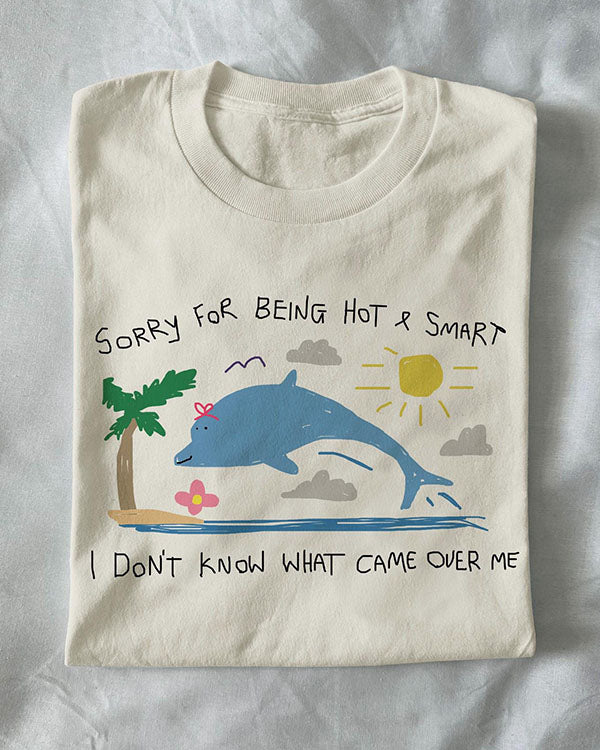 Unisex Sorry For Being Hot and Smart Funny T-Shirt