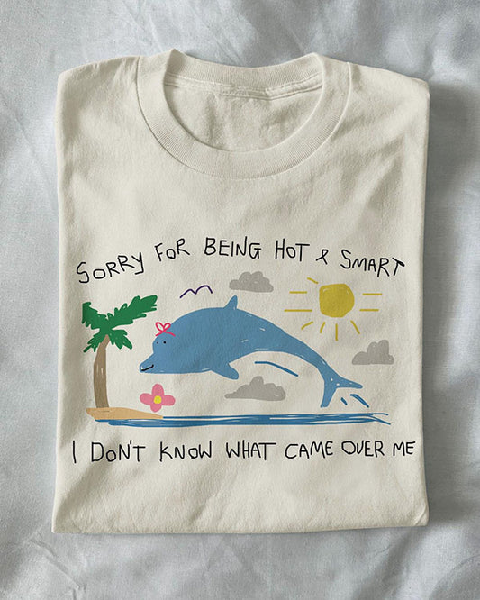 Unisex Sorry For Being Hot and Smart Funny T-Shirt