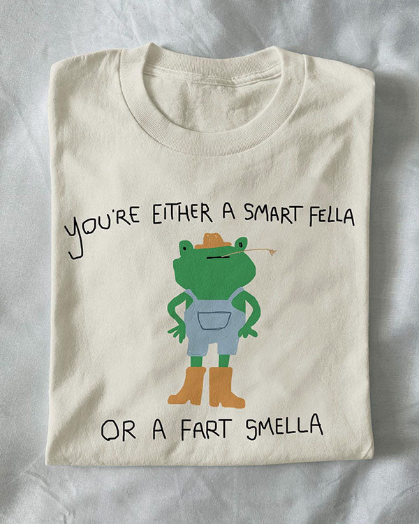 Unisex You're Either A Smart Fella Weird Funny T-Shirt