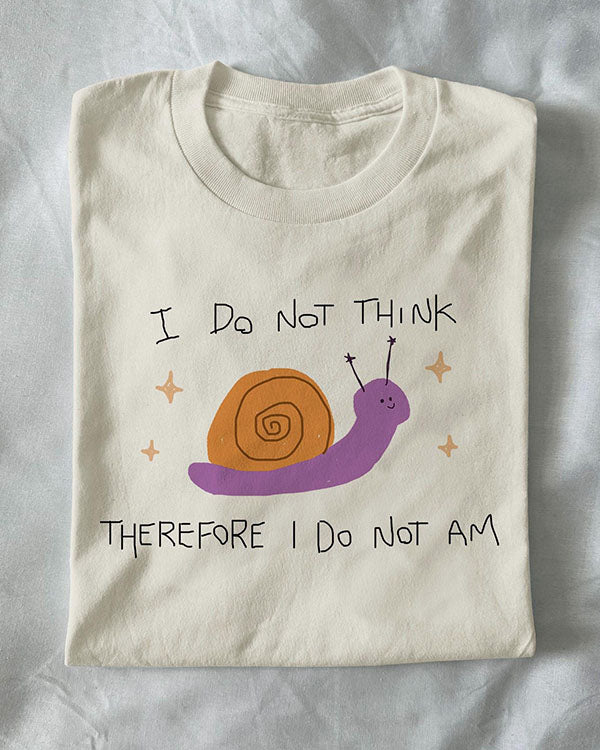 Unisex I Do Not Think Therefore I Do Not Am Funny T-Shirt