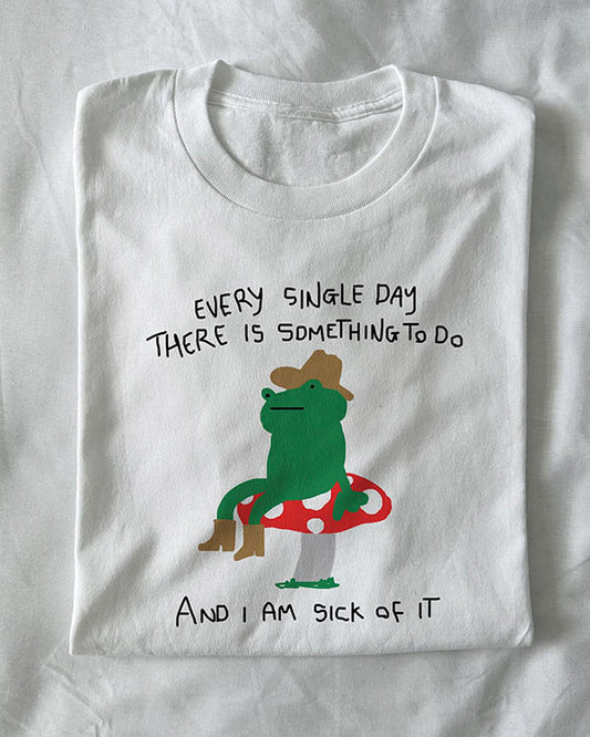 Unisex There Is Too Much To Do Funny T-Shirt