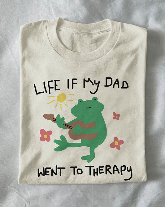 Unisex Life If My Dad Went To Therapy  Funny T-Shirt