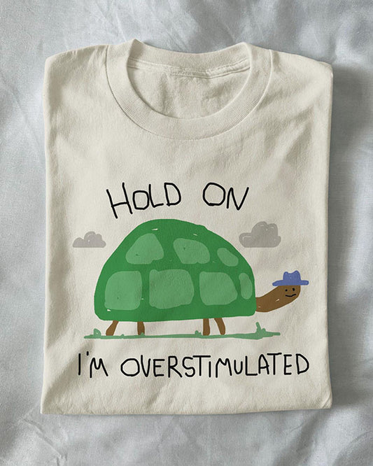 Unisex Hold On I'm Overdtimulated  Funny T-Shirt