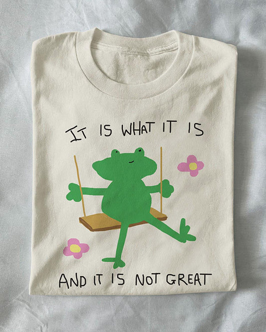 Unisex It Is What It Is And It Is Not Great  Funny T-Shirt