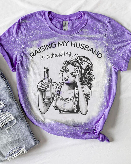 Raising My Husband Is Exhausting Sarcastic Wife Mom T-Shirt
