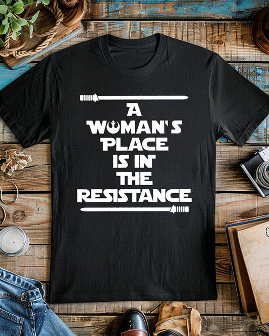 A Woman's Place Is In The Resistance T-Shirt