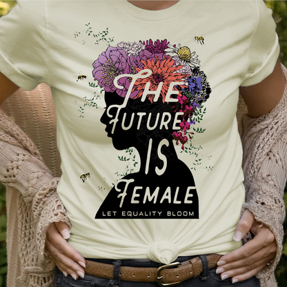 The Future is Female Let Equality Bloom T-Shirt
